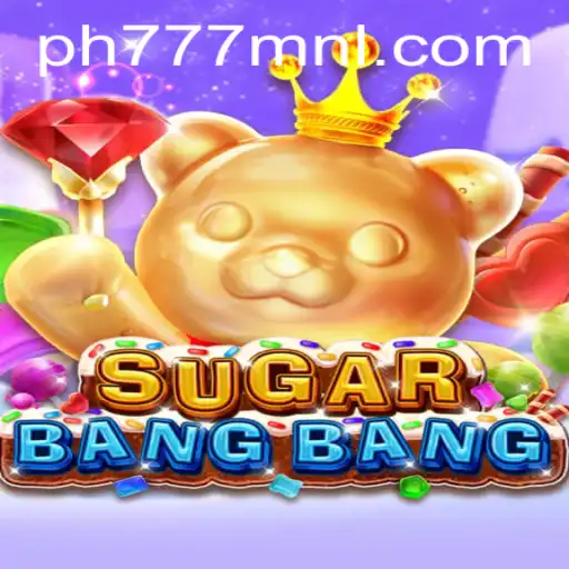 The Thrilling World of SUGARBANGBANG: An Insight into the Game and PH777.COM